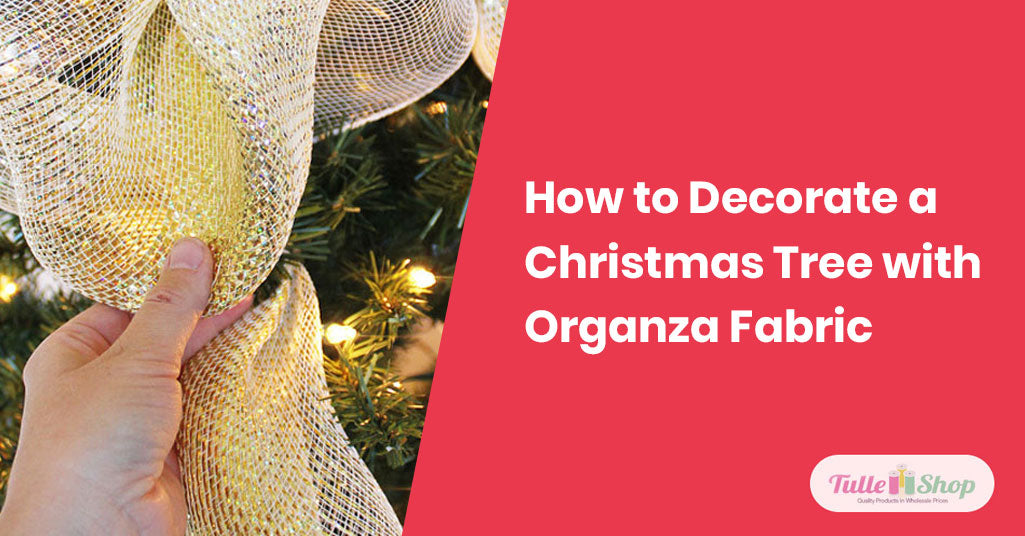 How to Decorate a Christmas Tree with Organza Fabric