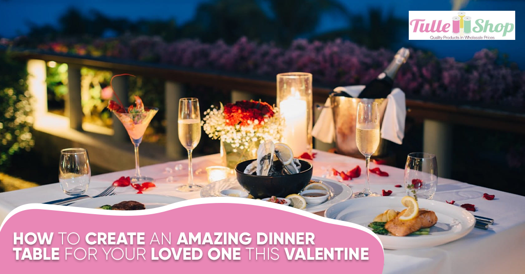 How to Create an Amazing Dinner Table for Your Loved One This Valentine